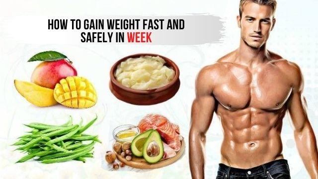 How to Gain Weight Fast and Safely in Week-Weight Gain Tips